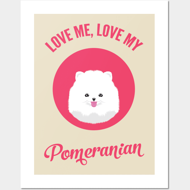 Love Me, Love My Pomeranian Wall Art by threeblackdots